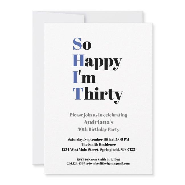30th Birthday Funny So Happy I'm Thirty Invitation