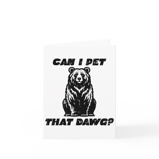 Bear Can I Pet That Dawg Funny Saying Camping Men Invitations