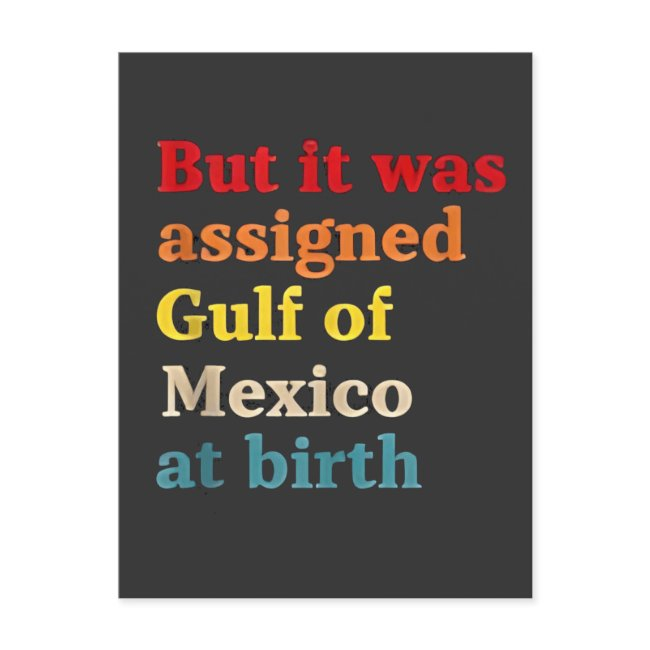 But It Was Assigned Gulf Of Mexico At Birth Announcement Postinvitations