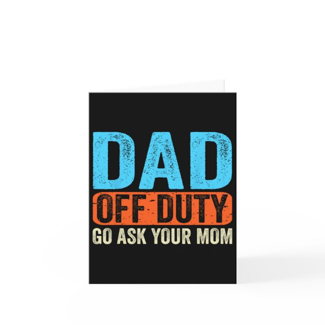 Dad Off Duty Go Ask Your Mom Men Parents Fathers D Invitations