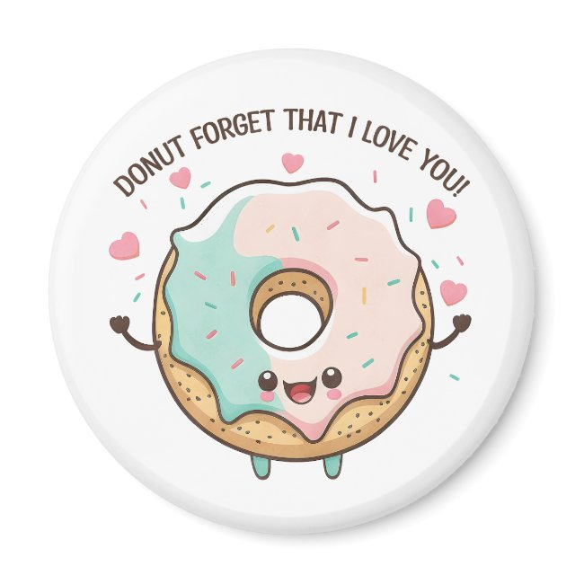 Donut Forget That I Love You Valentines Day Magnet