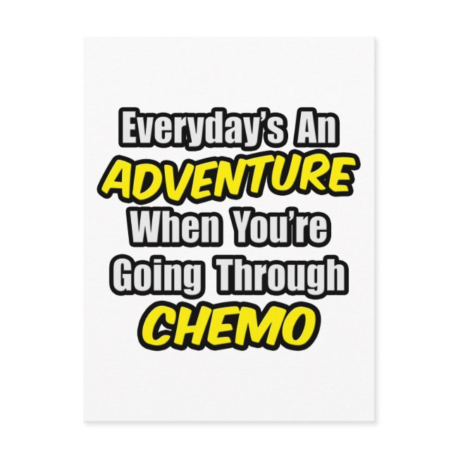 Everyday's An Adventure...going Through Chemo Postinvitations