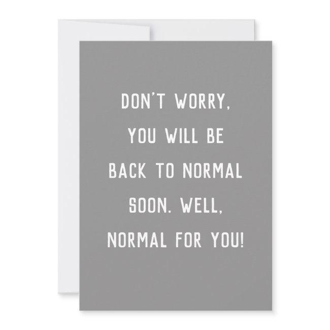 Funny Get Well Don't Worry Be Back To Normal Invitations