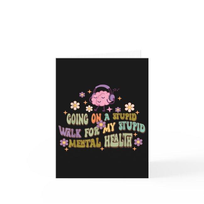 Going On A Stupid Walk For My Stupid Mental Health Invitations