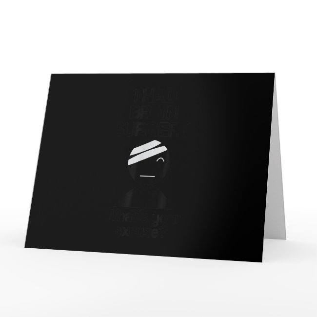 I Had Brain Surgery What's Your Excuse T Shirt Invitations