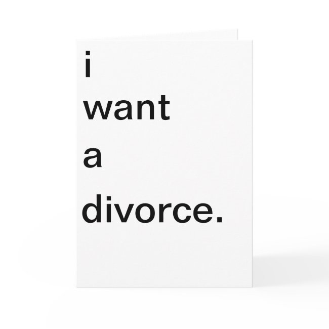 I Want A Divorce Greeting Invitations