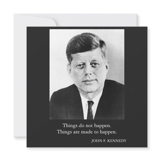 Jfk John F. Kennedy Quote Things Do Not Happen