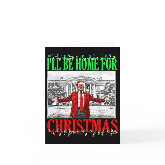 Trump 2024 I'll Be Home For Christmas Funny Trump Invitations