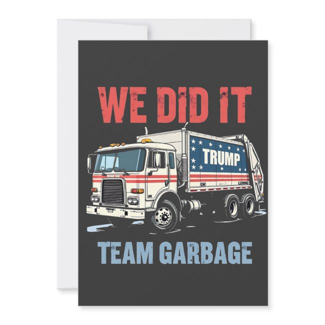 We Did It Team Garbage Trump Won Garbage Truck Invitation