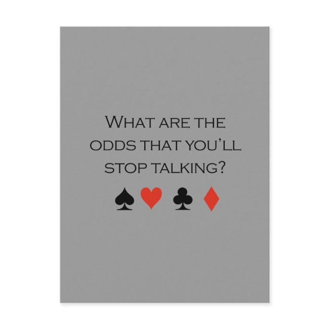 What Are The Odds That Youll Stop Talking T-shirt Postinvitations