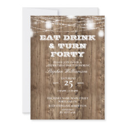 Small 40th Birthday Barn Wood Eat Drink & Turn 40 Invitation Front View