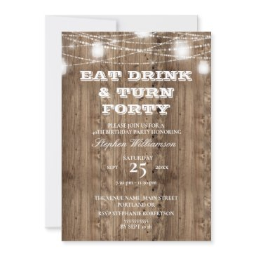 40th birthday barn wood eat drink & turn 40 invitation