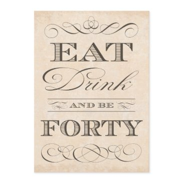 40th birthday dinner party eat drink and be forty invitation