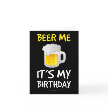 beer me its my birthday . funny drinking beer invitations