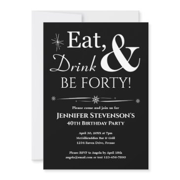 black eat drink & be forty 40th birthday retro invitation