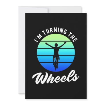 cyclist i am turning the wheels invitation