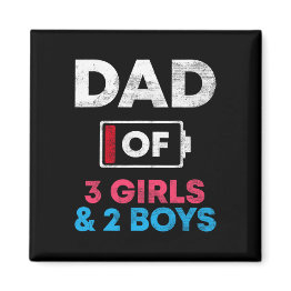 Small Dad Of 3 Girls And 2 Boys Ttery Low Daddy Father&# Magnet Front View