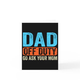 Small Dad Off Duty Go Ask Your Mom Men Parents Fathers D Invitations Front View