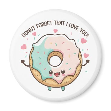 donut forget that i love you valentines day magnet