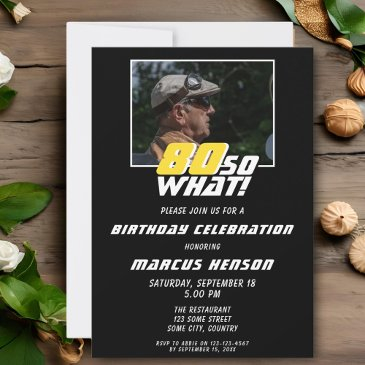 funny 80 so what quote photo 80th birthday invitation