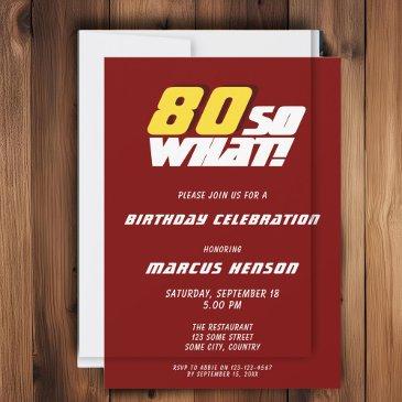 funny 80 so what quote red 80th birthday invitation