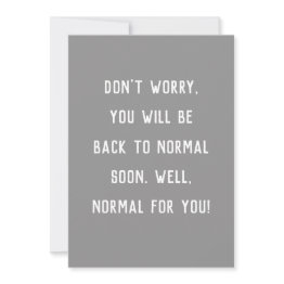 Small Funny Get Well Don't Worry Be Back To Normal Invitations Front View