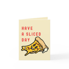 Small Have A Sliced Day - Funny Everyday Pizza Invitations Front View