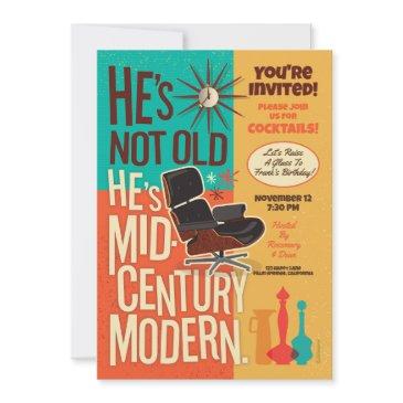 he's not old i'm mid-century modern party invites