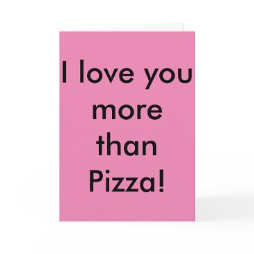 i love you more than pizza! don't tell pizza. invitations