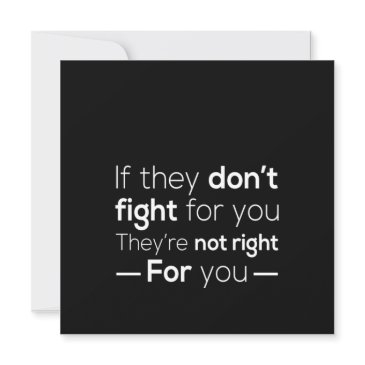 if they don't fight for you they are not fighting invitation