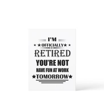 i'm officially retired funny retirement gifts postinvitations