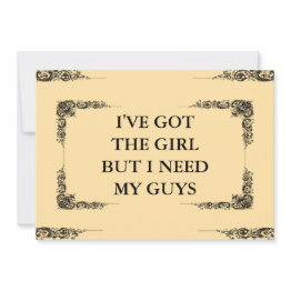Small I've Got The Girl But I Need My Guys Groomsman Invitation Front View