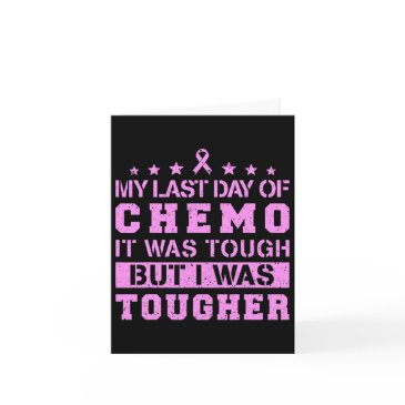 last day of chemo was tough but i was tougher invitations