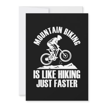 mountain biking is like hiking just faster invitation