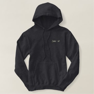 shut up embroidered hoodie