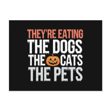 theyre eating the dogs the cats the pets halloween postinvitations