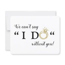 Small We Can't Say I Do Without You | Will You Marry Us Invitation Front View