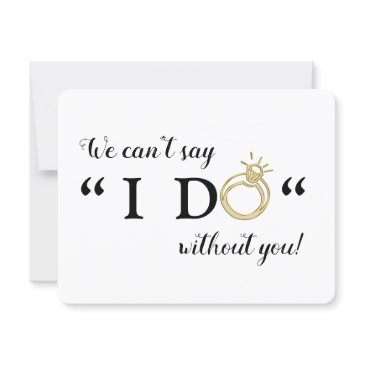 we can't say i do without you | will you marry us invitation